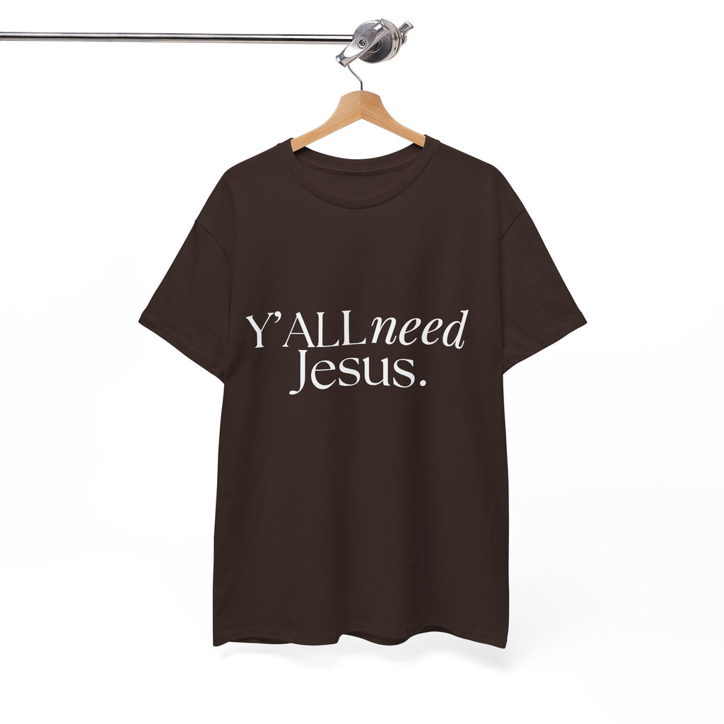 Y’all Need Jesus Tee