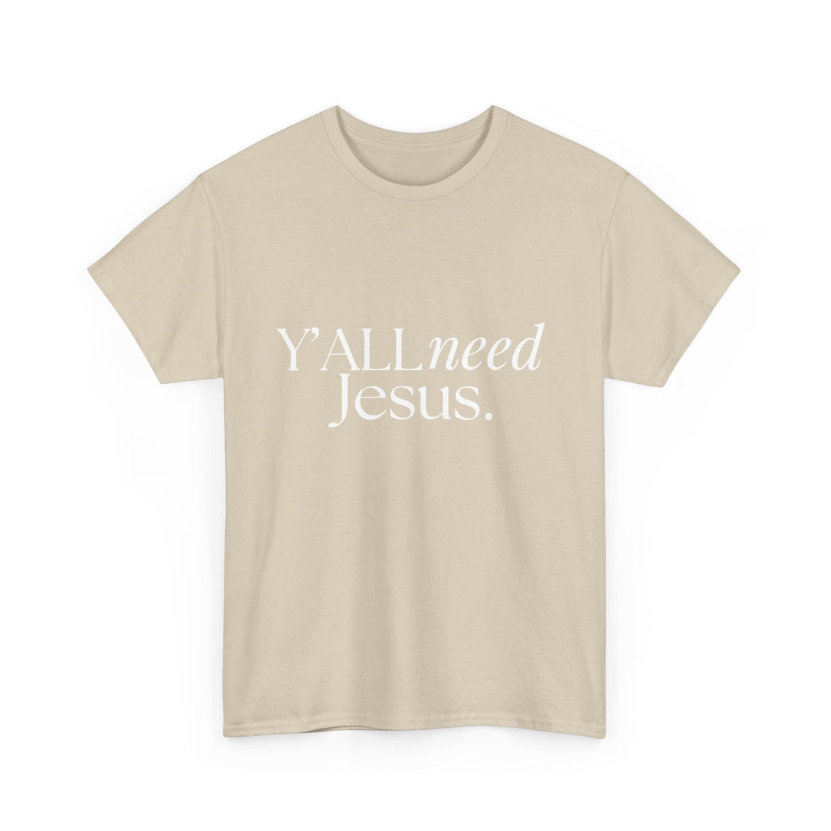 Y’all Need Jesus Tee