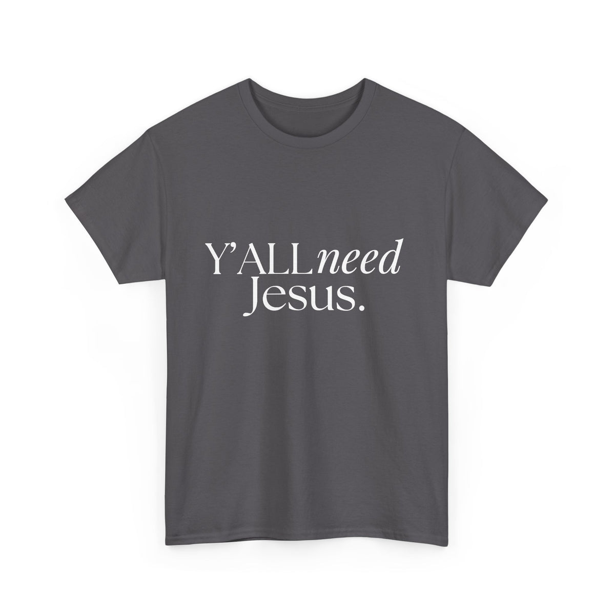 Y’all Need Jesus Tee