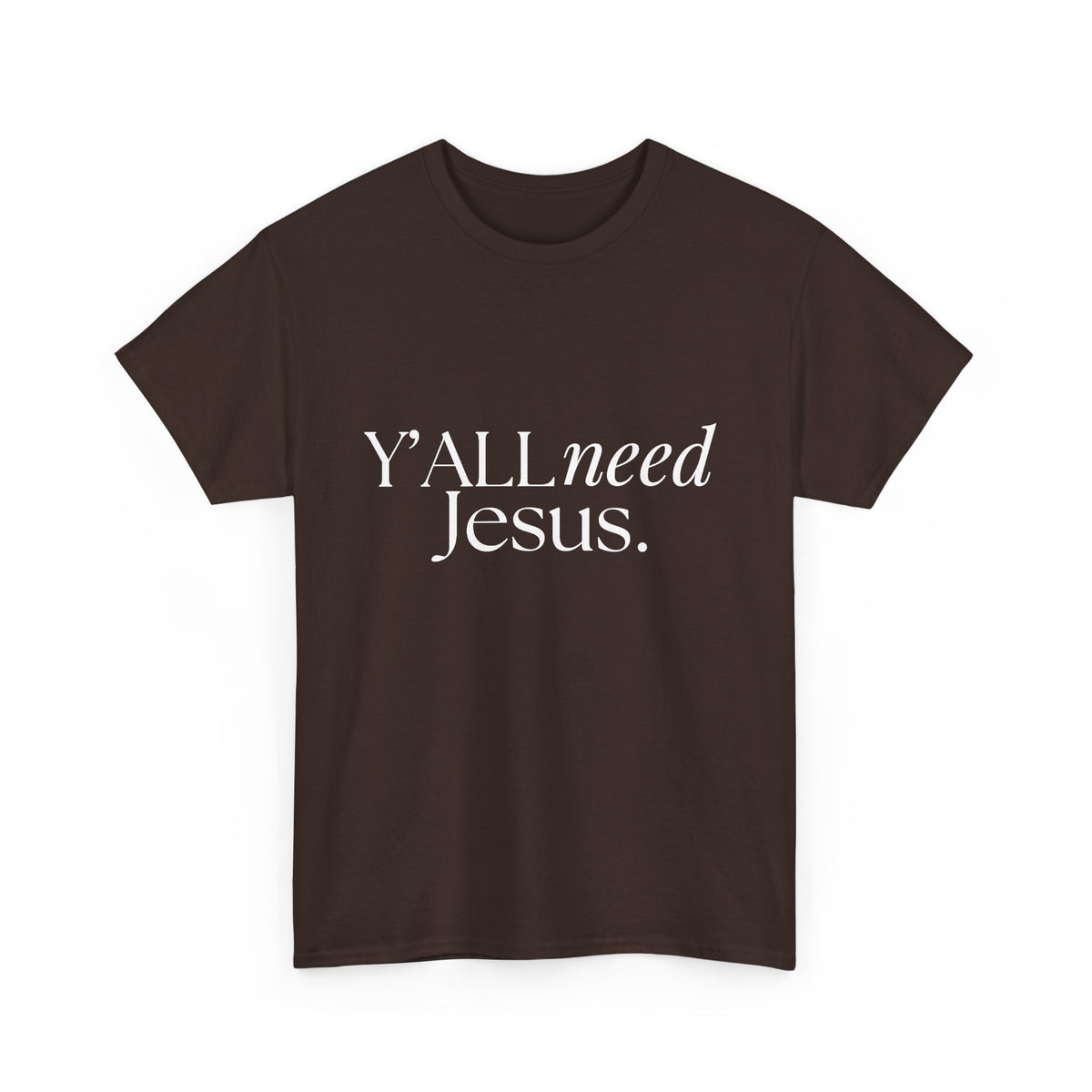 Y’all Need Jesus Tee